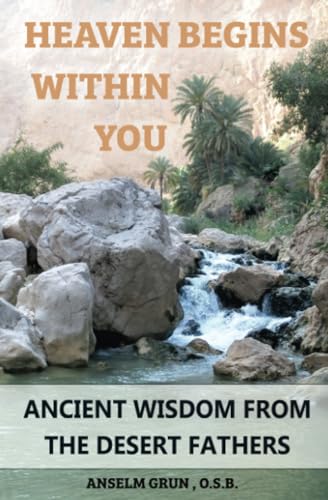 Stock image for Heaven Begins Within You: Wisdom from the Desert Fathers for sale by Ergodebooks