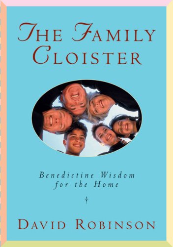 Stock image for The Family Cloister: Benedictine Wisdom for the Home for sale by Books of the Smoky Mountains