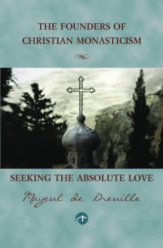 Stock image for Seeking the Absolute Love: The Founders of Christian Monasticism for sale by Henry Stachyra, Bookseller