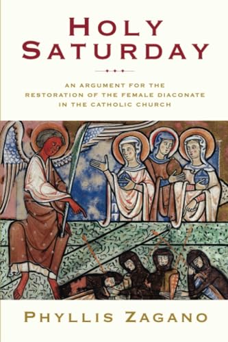 9780824518325: Holy Saturday: An Argument for the Restoration of the Female Diaconate in the Catholic Church