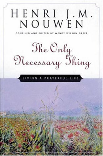 Imagen de archivo de The Only Necessary Thing: Living a Prayerful Life a la venta por SecondSale