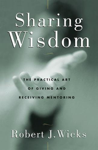 9780824518387: Sharing Wisdom: The Practical Art of Giving and Receiving Mentoring
