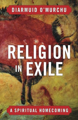 Stock image for Religion in Exile: A Spiritual Homecoming for sale by Wonder Book