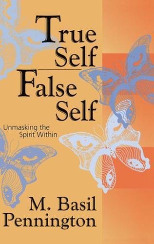 Beispielbild fr True Self, False Self : Unmasking the Spirit Within zum Verkauf von Better World Books