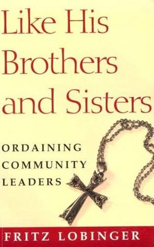 Stock image for Like His Brothers & Sisters: Ordaining Community Leaders for sale by ThriftBooks-Dallas