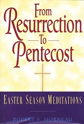 Stock image for From Resurrection to Pentecost: Easter-Season Meditations (Crossroad Faith & Formation Book) for sale by Wonder Book