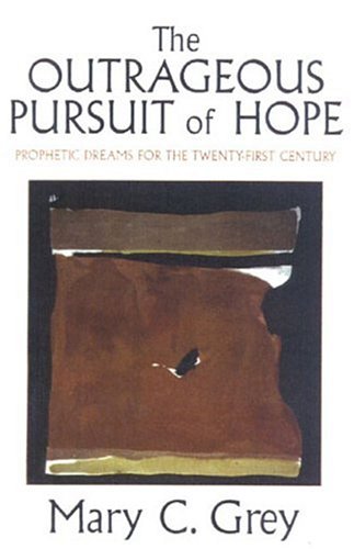 Stock image for The Outrageous Pursuit of Hope: Prophetic Dreams for the Twenty-First Century for sale by Rye Berry Books