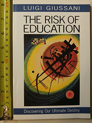 Beispielbild fr The Risk of Education : Discovering Our Ultimate Destiny zum Verkauf von Better World Books