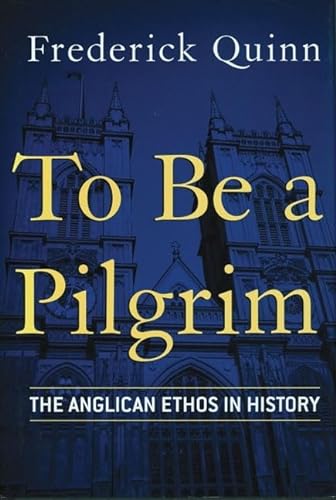 Stock image for To Be a Pilgrim: The Anglican Ethos in History for sale by SecondSale