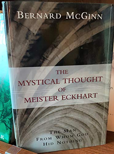 Stock image for The Mystical Thought of Meister Eckhart: The Man from Whom God Hid Nothing (The Edward Cadbury Lectures, 2000-2001) for sale by HPB-Red