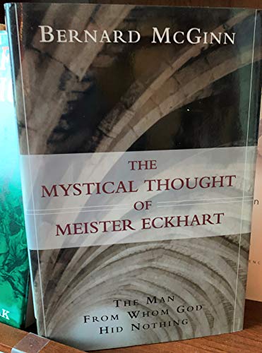 9780824519148: The Mystical Thought of Meister Eckhart: The Man from Whom God Hid Nothing (The Edward Cadbury Lectures, 2000-2001)