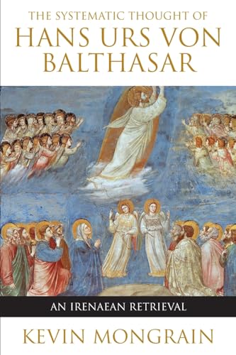 9780824519278: The Systematic Thought of Hans Urs von Balthasar: An Irenaean Retrieval