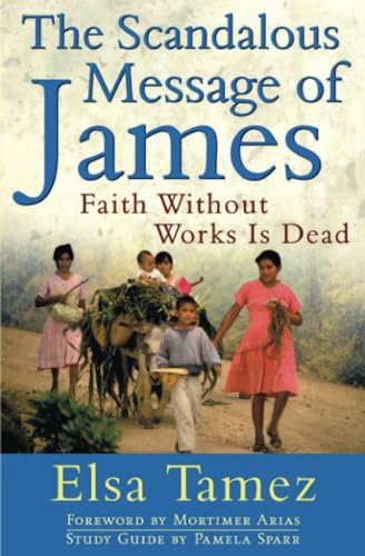 Stock image for The Scandalous Message of James: Faith Without Works Is Dead for sale by Off The Shelf