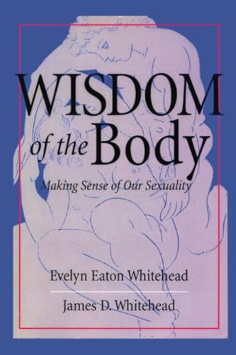 Stock image for The Wisdom of the Body: Making Sense of Our Sexuality (Crossroad Faith & Formation Book.) for sale by SecondSale
