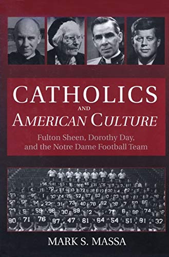 Stock image for Catholics and American Culture: Fulton Sheen, Dorothy Day, and the Notre Dame Football Team for sale by Ergodebooks