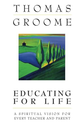 Beispielbild fr Educating for Life: A Spiritual Vision for Every Teacher and Parent zum Verkauf von Open Books