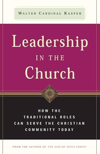 9780824519773: Leadership in the Church: How Traditional Roles Can Help Serve the Christian Community Today