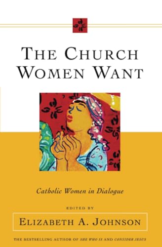 Stock image for The Church Women Want: Catholic Women in Dialogue for sale by SecondSale