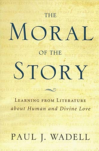 Moral of the Story : Reflections on Religion and Literature - Paul Wadell