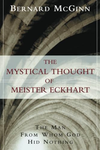 Imagen de archivo de The Mystical Thought of Meister Eckhart: The Man from Whom God Hid Nothing a la venta por SecondSale