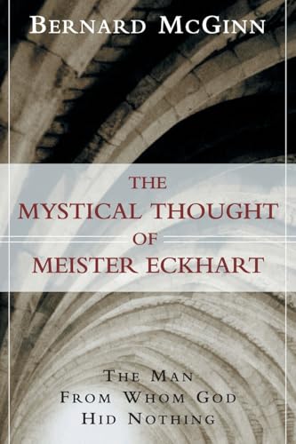 Stock image for The Mystical Thought of Meister Eckhart: The Man from Whom God Hid Nothing for sale by Front Cover Books