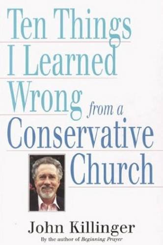 Stock image for Ten Things I Learned Wrong from a Conservative Church for sale by Wonder Book