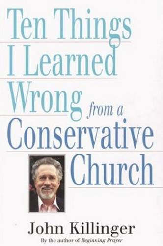 Ten Things I Learned Wrong from a Conservative Church