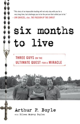 Beispielbild fr Six Months to Live . . .: Three Guys on the Ultimate Quest for a Miracle zum Verkauf von Irish Booksellers