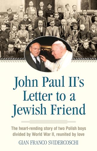 9780824520441: John Paul Ii's Letter to a Jewish Friend: The Heart-Rending Story of Two Polish Boys Divided by World War II, Reunited by Love