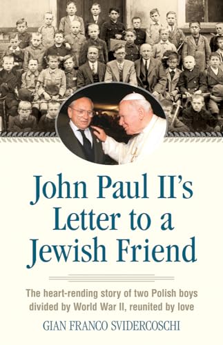 9780824520441: John Paul II's Letter to a Jewish Friend: The Heart-rending Story of Two Polish Boys Divided by World War II, Reunited by Love