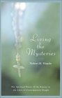 Stock image for Living the Mysteries: The Spiritual Power of the Rosary in the Lives of Contemporary People for sale by Save With Sam