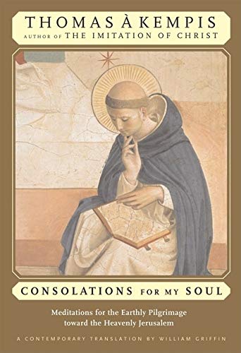 Beispielbild fr Consolations for My Soul: Meditations for the Earthly Pilgrimage Toward the Heavenly Jerusalem zum Verkauf von ThriftBooks-Dallas