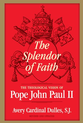 Imagen de archivo de The Splendor of Faith: The Theological Vision of Pope John Paul II a la venta por Wonder Book