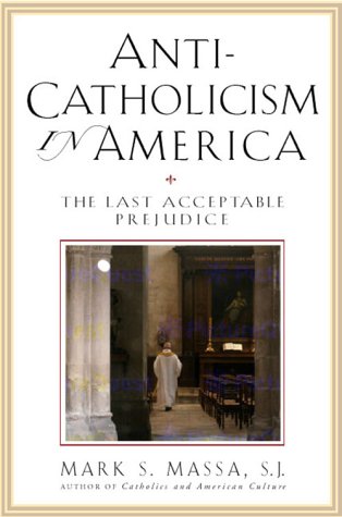 Stock image for Anti-Catholicism in America : The Last Acceptable Prejudice for sale by Better World Books