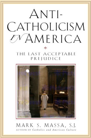 Stock image for Anti-Catholicism in America: The Last Acceptable Prejudice for sale by ZBK Books