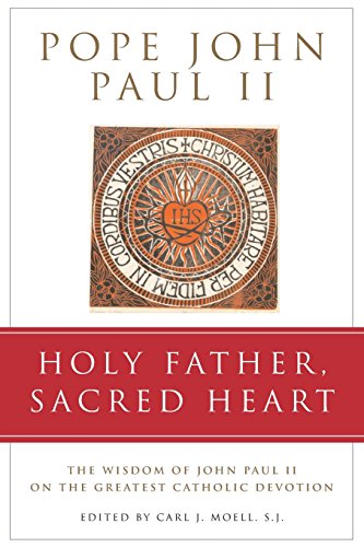 9780824521479: Holy Father, Sacred Heart: The Wisdom of John Paul II on the Greatest Catholic Devotion
