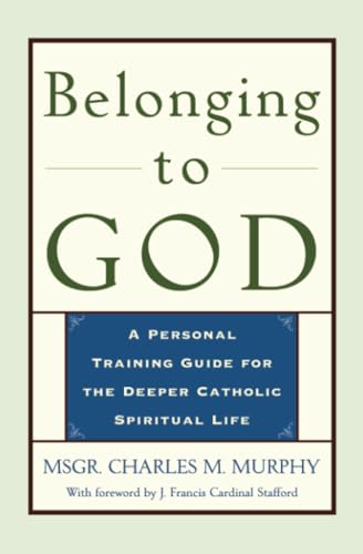 Stock image for Belonging to God: A Personal Training Guide for the Deeper Catholic Spiritual Life for sale by ThriftBooks-Dallas