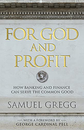 Imagen de archivo de For God and Profit: How Banking and Finance Can Serve the Common Good a la venta por ZBK Books