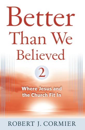 Beispielbild fr Better Than We Believed, 2: More Basic Questions Enlightened by Faith zum Verkauf von Books From California