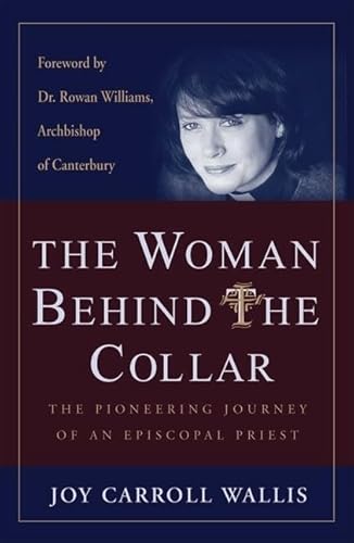 Beispielbild fr The Woman Behind the Collar: The Pioneering Journey of an Episcopal Priest zum Verkauf von BooksRun