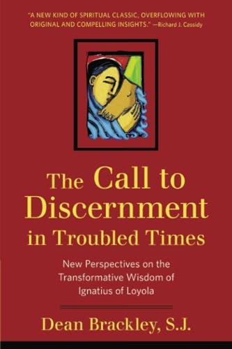 Imagen de archivo de The Call to Discernment in Troubled Times : New Perspectives on the Transformative Wisdom of Ignatius of Loyola a la venta por Better World Books