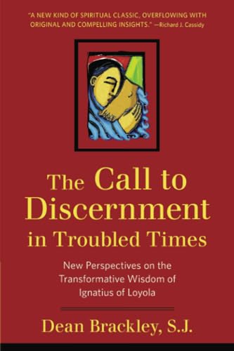 Stock image for The Call to Discernment in Troubled Times : New Perspectives on the Transformative Wisdom of Ignatius of Loyola for sale by Better World Books: West
