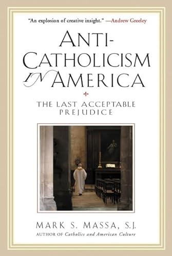 Stock image for Anti-Catholicism in America: The Last Acceptable Prejudice for sale by Books of the Smoky Mountains
