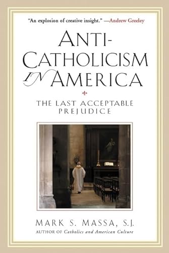 9780824523626: Anti-Catholicism in America: The Last Acceptable Prejudice
