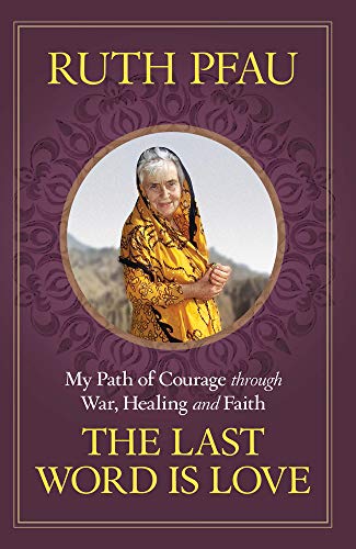 Imagen de archivo de The Last Word is Love: My Path of Courage through War, Healing and Faith a la venta por PlumCircle