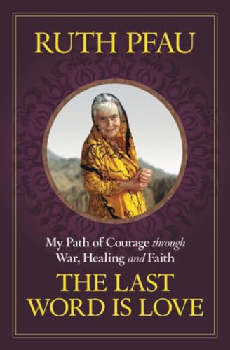 Stock image for The Last Word is Love: My Path of Courage through War, Healing and Faith for sale by PlumCircle