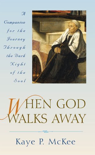 Stock image for When God Walks Away: A Companion for the Journey Through the Dark Night of the Soul for sale by HPB-Ruby