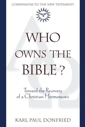 Beispielbild fr Who Owns the Bible? Toward the Recovery of a Christian Hermeneutic [Companions to the New Testament] zum Verkauf von Windows Booksellers