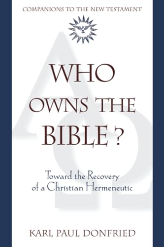 9780824523909: Who Owns the Bible?: Toward the Recovery of a Christian Hermeneutic (Companions to the New Testament)