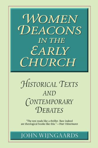 9780824523930: Women Deacons in the Early Church: Historical Texts And Contemporary Debates